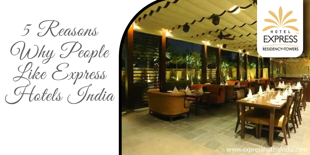 5 Reasons Why People Like Express Hotels India - 5 Reasons Why People Like Express Hotels India