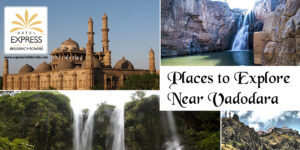Places to Explore Near Vadodara