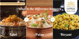 What is the difference between Biryani, Pulao & Tahri?