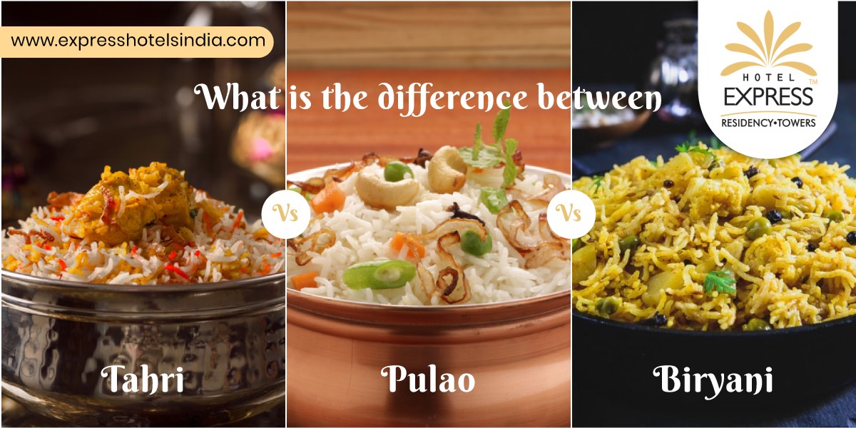What is the difference between Biryani Pulao Tahri - What is the difference between Biryani, Pulao & Tahri?