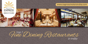 Top 7 Fine Dining Restaurants in India