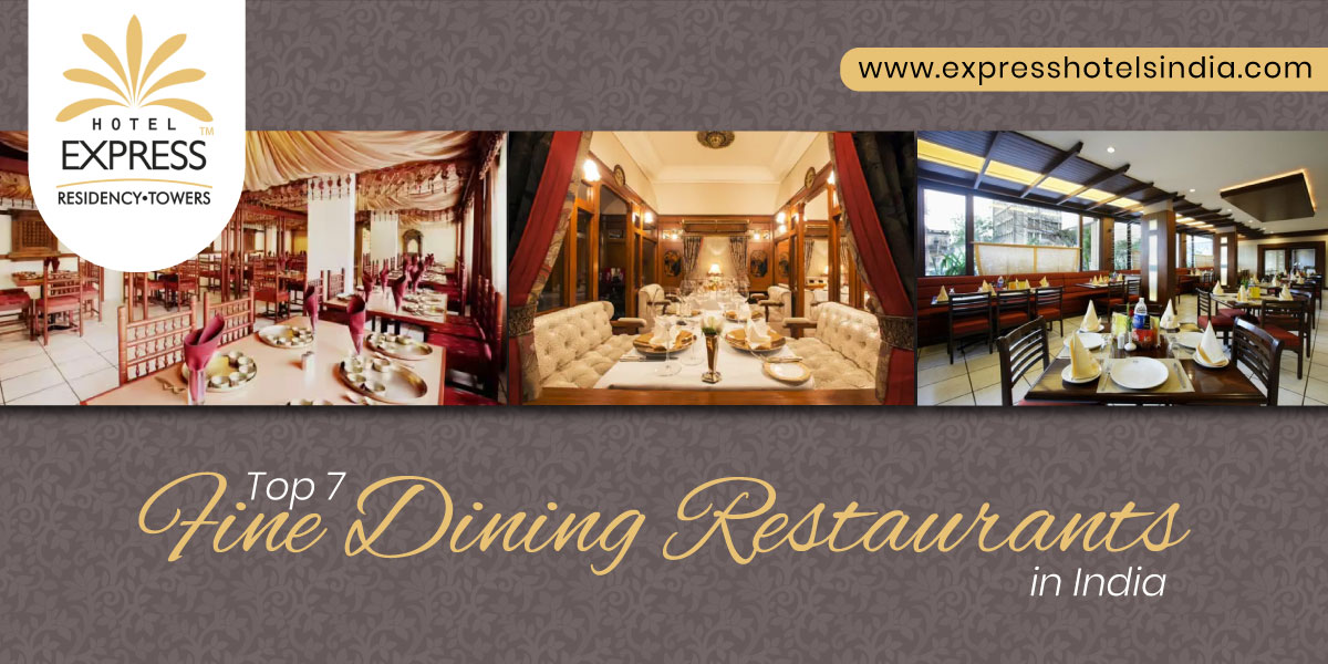Top 7 Fine Dining Restaurants in India - Top 7 Fine Dining Restaurants in India
