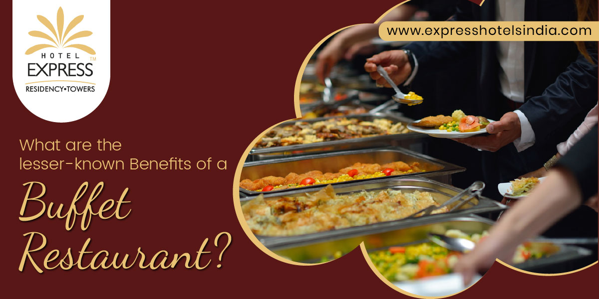 What are the lesser known Benefits of a Buffet Restaurant - What are the lesser-known Benefits of a Buffet Restaurant?