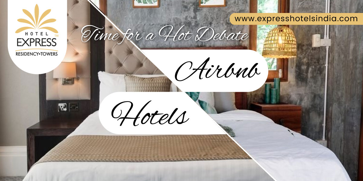 Express Hotels India Time for a Hot Debate Hotels or Airbnb - Time for a Hot Debate: Hotels or Airbnb